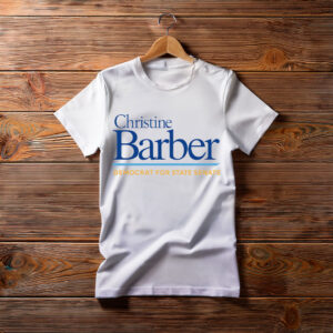 Christine Barber Democrat For State Senate T-Shirt