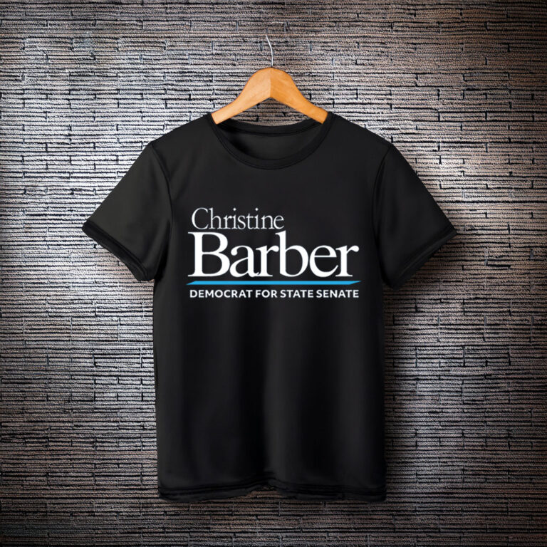 Christine Barber For State Senate T-Shirt