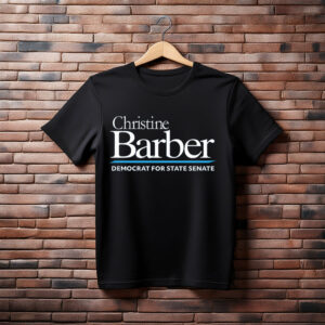 Christine Barber For State Senate T-Shirt