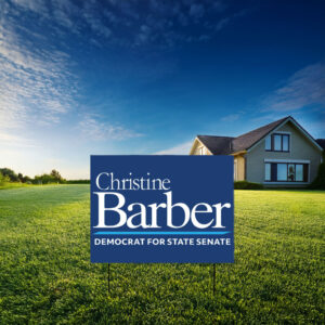 Christine Barber For State Senate Yard Sign