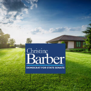 Christine Barber For State Senate Yard Sign