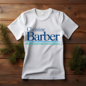 Vote Christine Barber Democrat For State Senate T-Shirt
