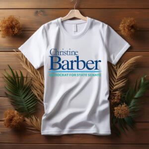 Vote Christine Barber Democrat For State Senate T-Shirt